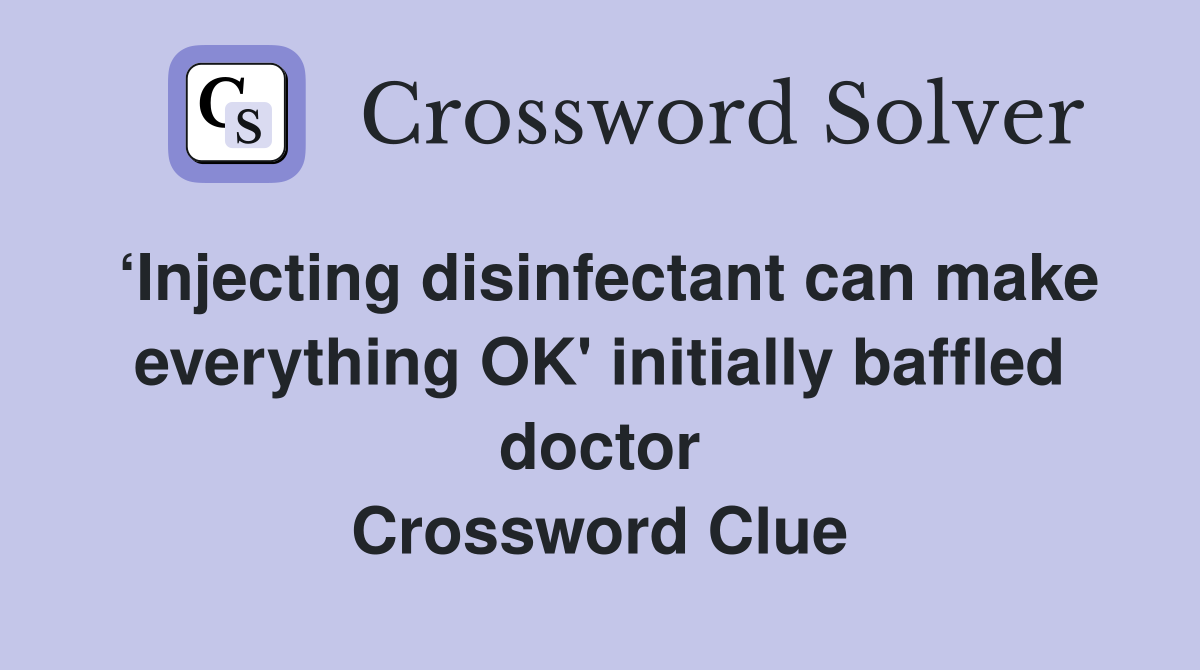 ‘Injecting disinfectant can make everything OK' initially baffled